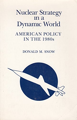 Beispielbild fr Nuclear Strategy in a Dynamic World: American Policy in the 1980s zum Verkauf von Works on Paper