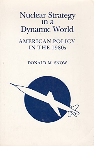 Imagen de archivo de Nuclear Strategy in a Dynamic World: American Policy in the 1980s a la venta por Works on Paper