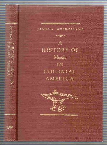 Imagen de archivo de History of Metals in Colonial America a la venta por ThriftBooks-Dallas