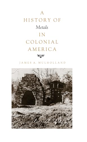 Imagen de archivo de A history of metals in colonial America a la venta por Hammer Mountain Book Halls, ABAA