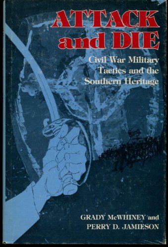 Beispielbild fr Attack and die: Civil War military tactics and the Southern heritage zum Verkauf von Books of the Smoky Mountains