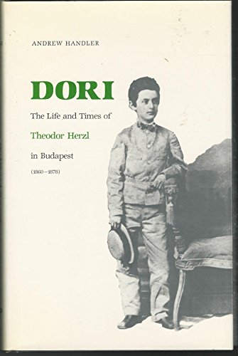 Beispielbild fr Dori: The Life and Times of Theodor Herzl in Budapest, 1860-1878 (Judaic Studies) zum Verkauf von Books From California