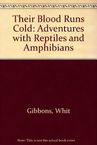 Their Blood Runs Cold: Adventures With Reptiles and Amphibians (9780817301354) by Gibbons, J. Whitfield; Gibbons, Whit