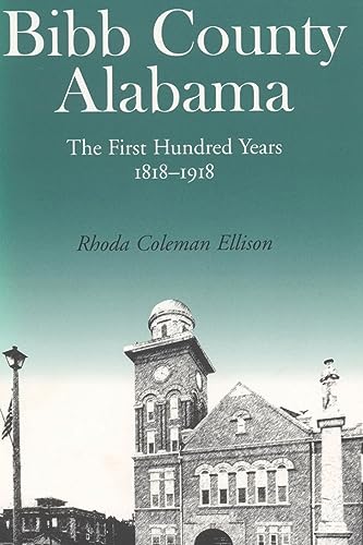 9780817301842: Bibb County, Alabama: The First Hundred Years, 1818-1918