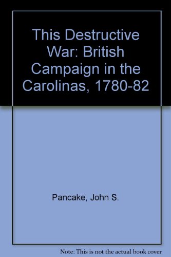 9780817301910: This Destructive War: British Campaign in the Carolinas, 1780-82