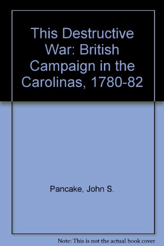 Stock image for This Destructive War: the British Campaign in the Carolinas, 1780-1782 for sale by GF Books, Inc.