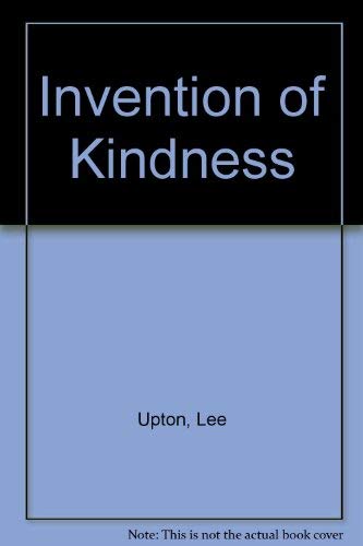 Imagen de archivo de The Invention of Kindness a la venta por Gil's Book Loft