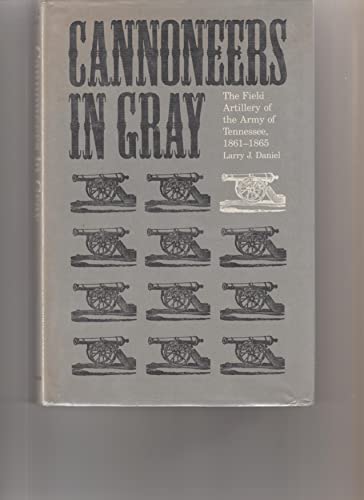 Beispielbild fr Cannoneers in Gray : Story of the Field Artillery of the Army of Tennessee, 1861-65 zum Verkauf von Better World Books