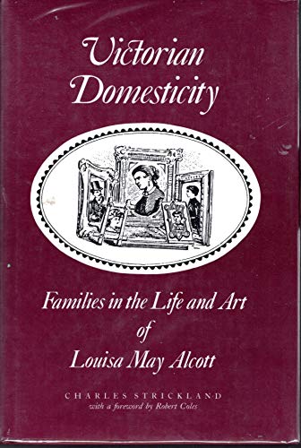 Victorian Domesticity: Families in the Life and Art of Louisa May Alcott