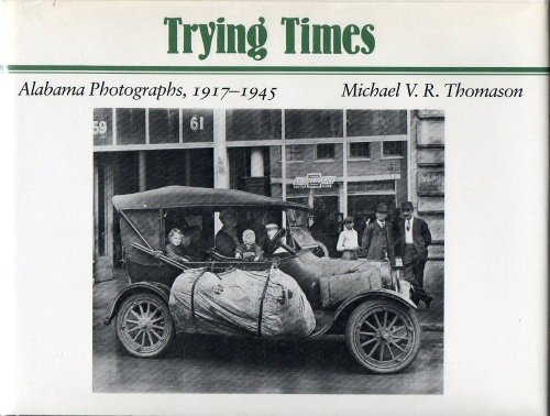 9780817302542: Trying Times: Alabama Photographs, 1917-1945