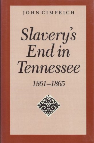 Stock image for Slavery's End in Tennessee for sale by Better World Books: West