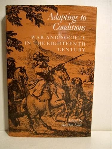 9780817302672: Adapting to Conditions: War and Society in the Eighteenth Century