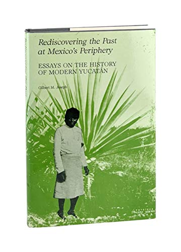9780817302689: Rediscovering the Past at Mexico's Periphery: Essays on the History of Modern Yucatan