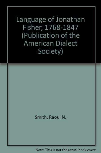 The Language of Jonathan Fisher (PUBLICATION OF THE AMERICAN DIALECT SOCIETY) (9780817302719) by Smith, Raoul