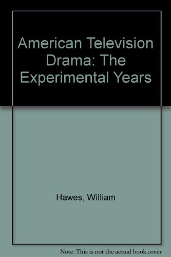American Television Drama: The Experimental Years (9780817302764) by Hawes, William