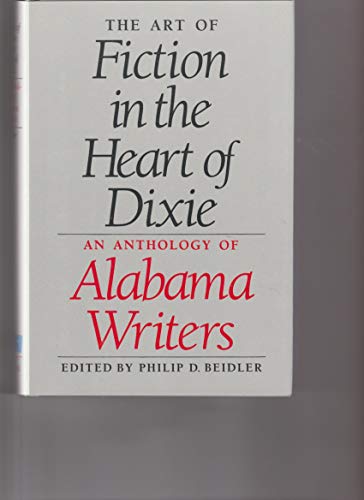 Beispielbild fr Art of Fiction in the Heart of Dixie: An Anthology of Alabama Writers zum Verkauf von Books From California