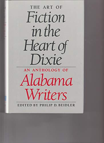 Stock image for Art of Fiction in the Heart of Dixie: An Anthology of Alabama Writers for sale by BookHolders