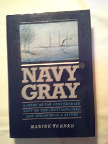 Stock image for Navy Gray: A Story of the Confederate Navy on the Chattahoochee and Apalachicola Rivers for sale by Books of the Smoky Mountains