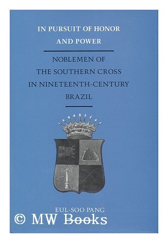Beispielbild fr In Pursuit of Honour and Glory: Noblemen of the Southern Cross in Nineteenth-century Brazil zum Verkauf von Kennys Bookshop and Art Galleries Ltd.