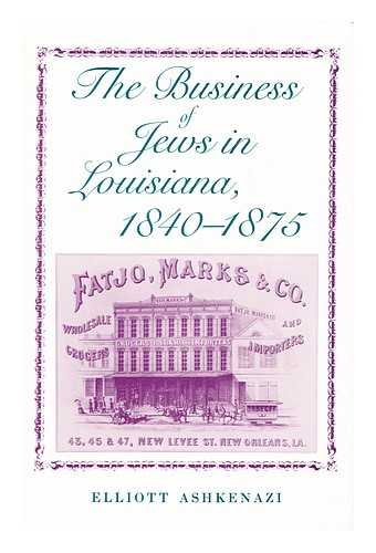 Imagen de archivo de The Business Of Jews In Louisiana 1840-1875 (Judaic Studies Series) a la venta por Books From California