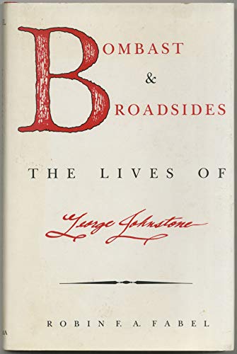 Beispielbild fr Bombast and Broadsides: The Lives of George Johnstone zum Verkauf von Poverty Hill Books