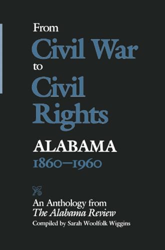 

From Civil War to Civil Rights, Alabama 1860â"1960: An Anthology from The Alabama Review