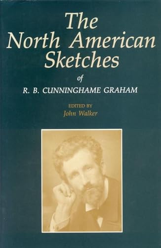 Beispielbild fr The North American Sketches of R. B. Cunninghame Graham zum Verkauf von Abacus Bookshop
