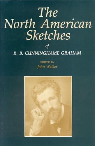 Stock image for The North American Sketches of R. B. Cunninghame Graham for sale by Chequamegon Books