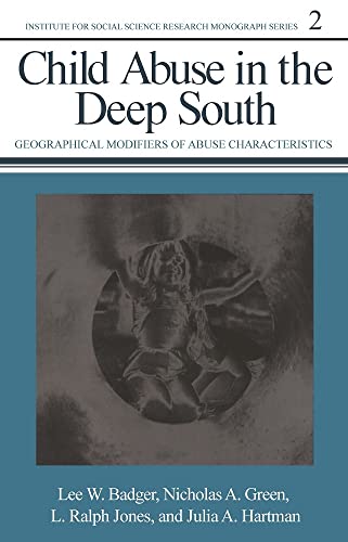 Stock image for Child Abuse in the Deep South: Geographical Modifiers of Abuse Characteristics (Inst Soc Science Research Mono) for sale by Inquiring Minds