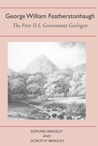 Stock image for George William Featherstonhaugh : The First U. S. Government Geologist for sale by George Cross Books