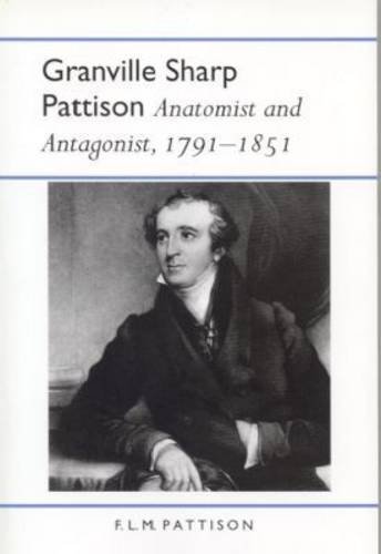 Beispielbild fr Granville Sharp Pattison : Anatomist and Antagonist, 1791-1851 (History of American Science and Technology Ser.) zum Verkauf von Alphaville Books, Inc.