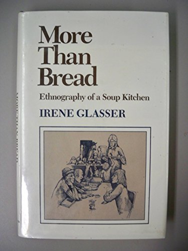 Beispielbild fr More Than Bread : Ethnography of a Soup Kitchen zum Verkauf von Better World Books