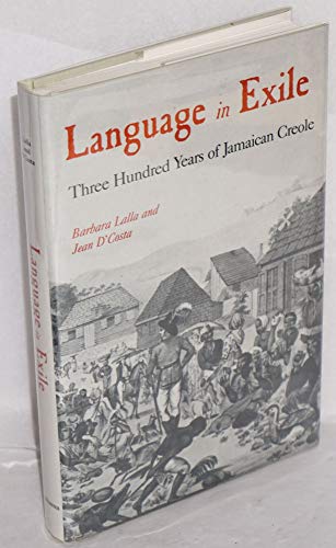 Beispielbild fr Language In Exile: Three Hundred Years of Jamaican Creole zum Verkauf von James Lasseter, Jr