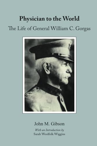 Physician to the World: The Life of General William C. Gorgas (Library of Alabama Classics)