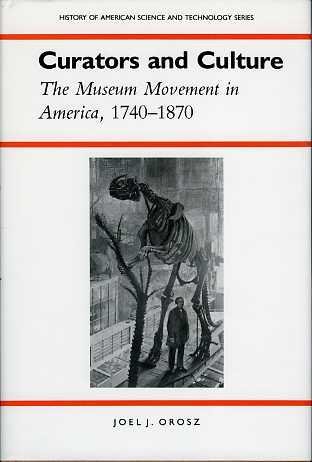 Beispielbild fr Curators and Culture: The Museum Movement in America, 1740-1870 (History of American Science and Technology Series) zum Verkauf von Books of the Smoky Mountains