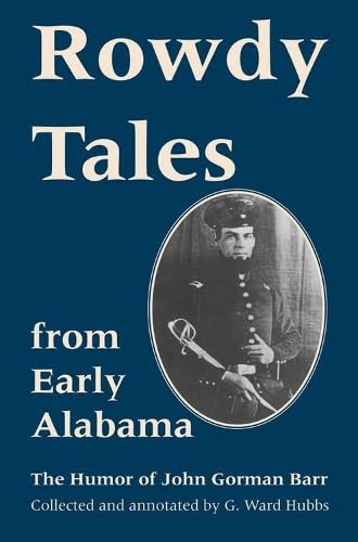 9780817304775: Rowdy Tales from Early Alabama: Humour of John Gorman Barr