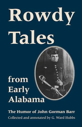 Rowdy Tales from Early Alabama : The Humor of John Gorman Barr - John Gorman Barr