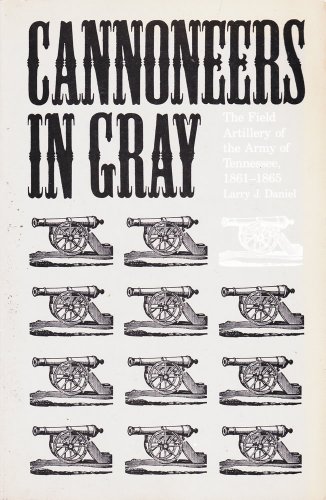 9780817304812: Cannoneers in Gray: The Field Artillery of the Army of Tennessee, 1861-1865