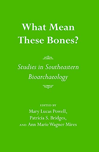Imagen de archivo de What Mean These Bones?: Studies in Southeastern Bioarchaeology a la venta por HPB-Emerald