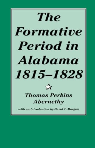 Imagen de archivo de The Formative Period in Alabama, 1815-1828 (Library of Alabama Classics) a la venta por HPB-Red