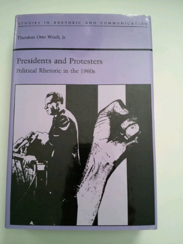 PRESIDENTS AND PROTESTERS; POLITICAL RHETORIC IN THE 1960S. The University of Alabama Press Studi...