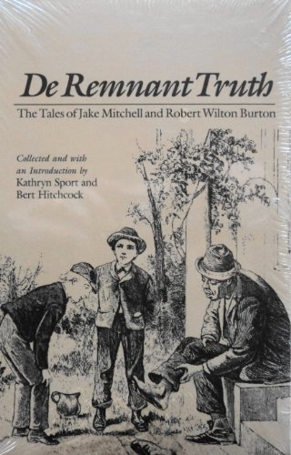 Stock image for De Remnant Truth: The Tales of Jake Mitchell and Robert Wilton Burton for sale by SecondSale
