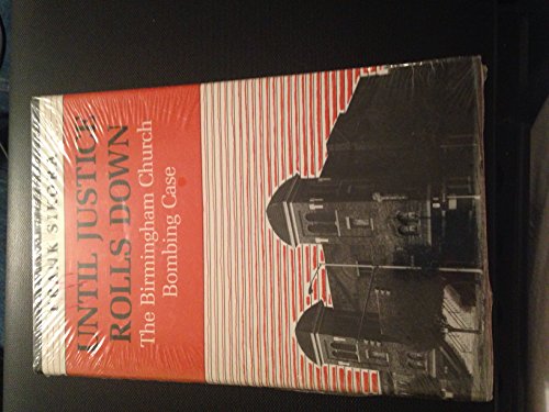 Beispielbild fr Until Justice Rolls Down: The Birmingham Church Bombing Case zum Verkauf von Ergodebooks