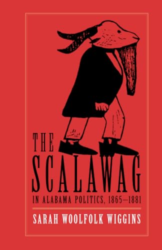 Imagen de archivo de The Scalawag in Alabama Politics, 1865-1881 a la venta por Better World Books