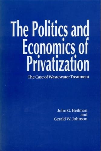 Stock image for The Politics and Economics of Privitization: The Case of Wastewater Treatment for sale by More Than Words