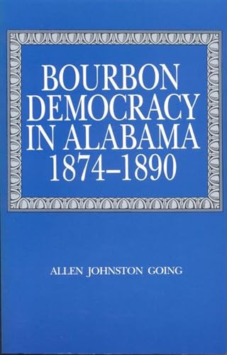 Stock image for Bourbon Democracy in Alabama, 1874-1890 for sale by BooksRun