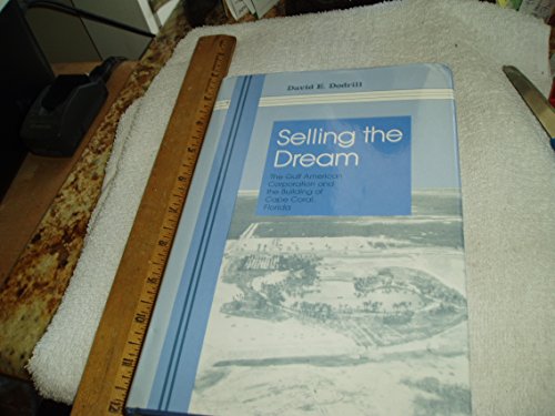 9780817305970: Selling the Dream: The Gulf American Corporation and the Building of Cape Coral, Florida