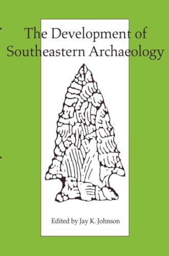9780817306007: The Development of Southeastern Archaeology