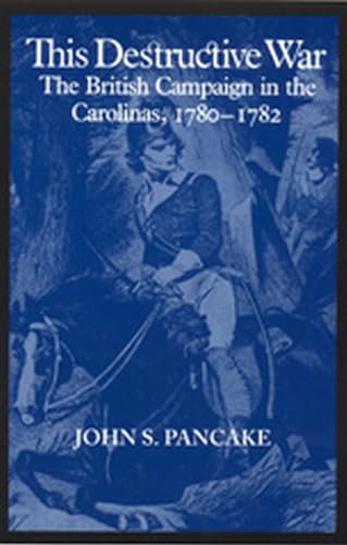 9780817306885: This Destructive War: The British Campaign in the Carolinas, 1780-1782: British Campaign in the Carolinas, 1780-82