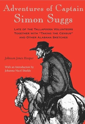 Beispielbild fr Adventures of Captain Simon Suggs, Late of the Tallapoosa Volunteers; Together with "Taking the Census" and Other Alabama Sketches zum Verkauf von Sessions Book Sales